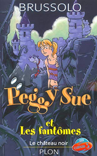 Peggy Sue et les fantômes T 5 Le château noir