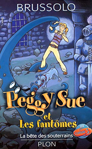 Peggy Sue et les fantômes T 6 La bête des souterrains