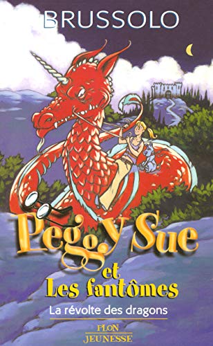 Peggy Sue et les fantômes T 7 La révolte des dragons